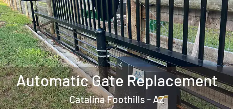  Automatic Gate Replacement Catalina Foothills - AZ