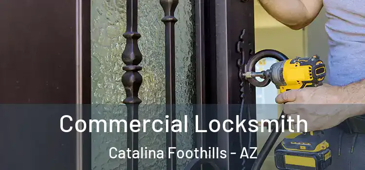Commercial Locksmith Catalina Foothills - AZ