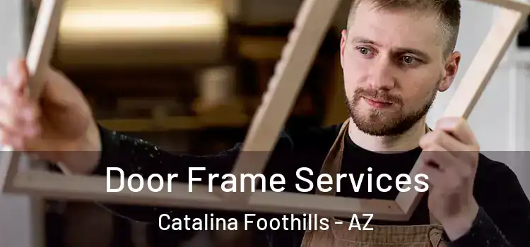  Door Frame Services Catalina Foothills - AZ