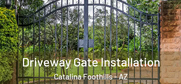 Driveway Gate Installation Catalina Foothills - AZ