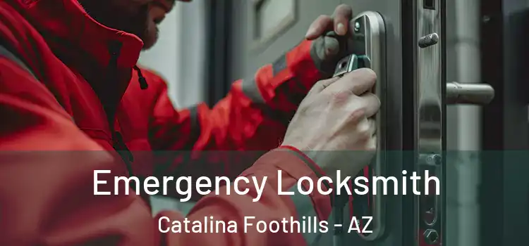 Emergency Locksmith Catalina Foothills - AZ