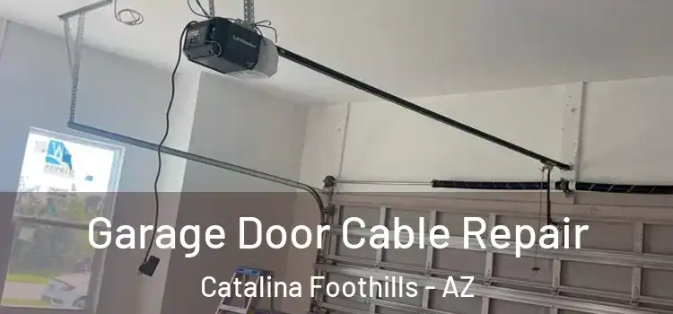  Garage Door Cable Repair Catalina Foothills - AZ
