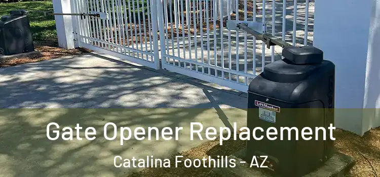 Gate Opener Replacement Catalina Foothills - AZ
