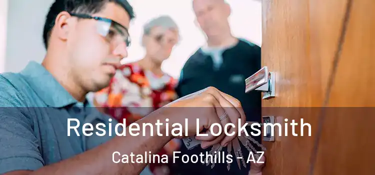 Residential Locksmith Catalina Foothills - AZ