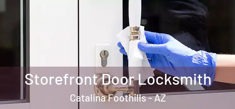  Storefront Door Locksmith Catalina Foothills - AZ